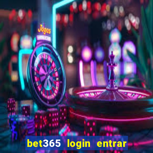 bet365 login entrar agora direto