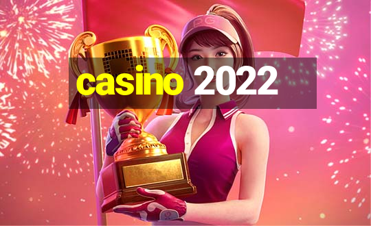 casino 2022