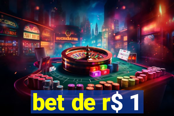 bet de r$ 1