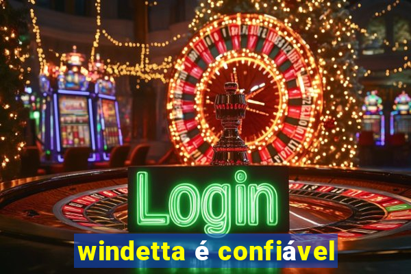 windetta é confiável