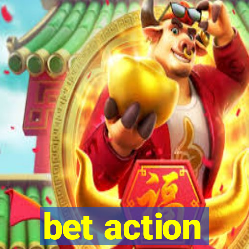 bet action