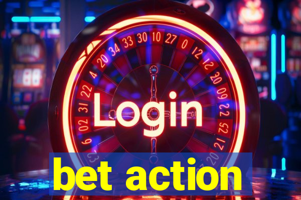 bet action