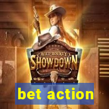 bet action