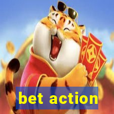 bet action