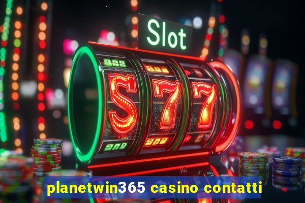 planetwin365 casino contatti