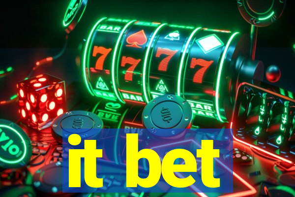 it bet