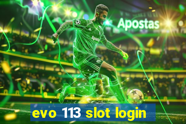 evo 113 slot login