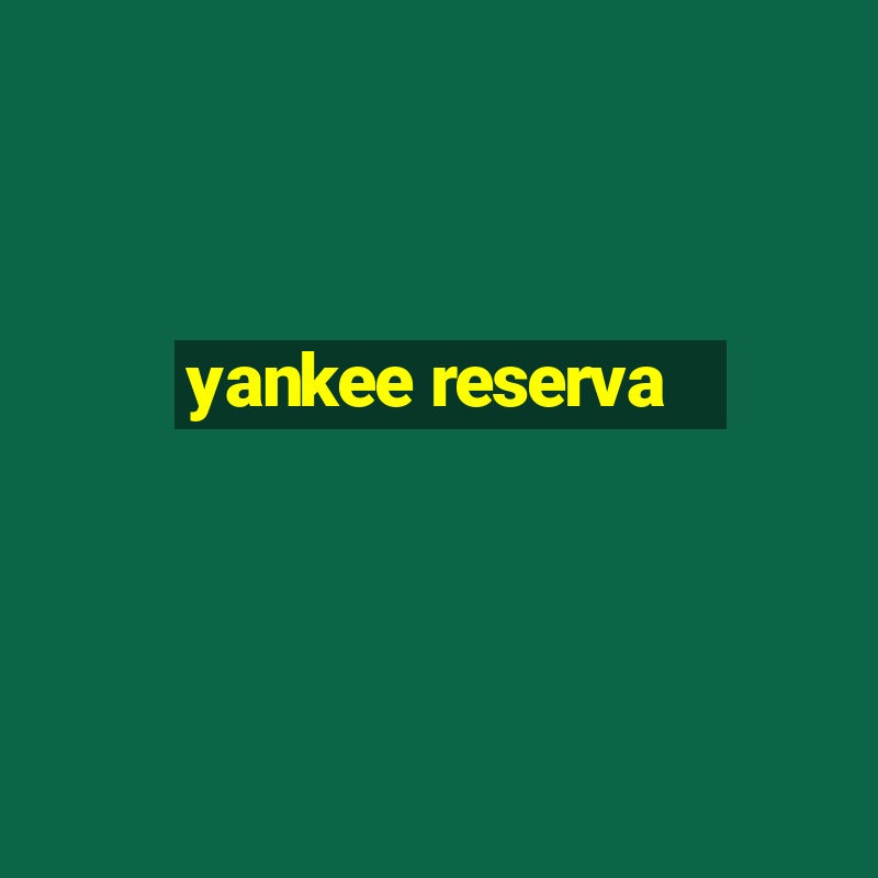 yankee reserva