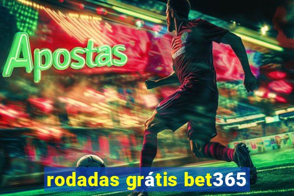 rodadas grátis bet365