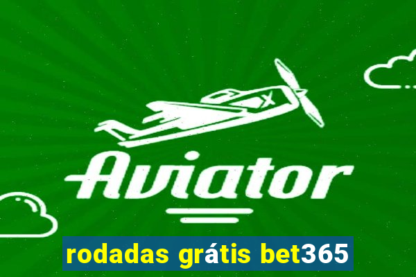 rodadas grátis bet365