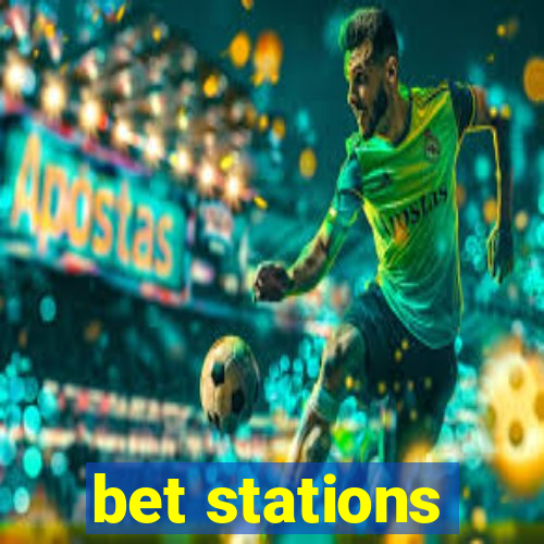 bet stations