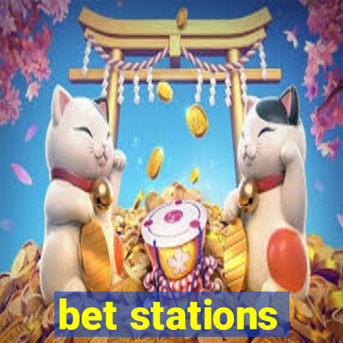 bet stations