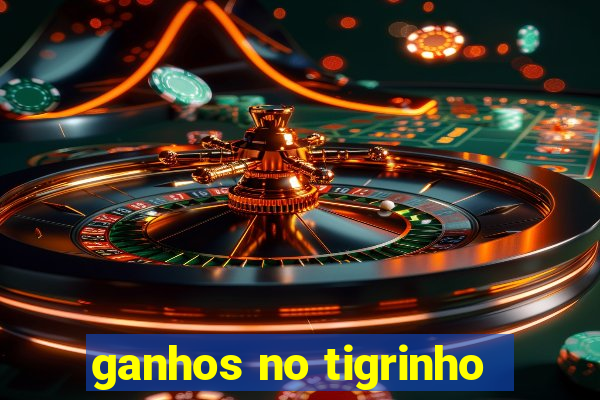 ganhos no tigrinho