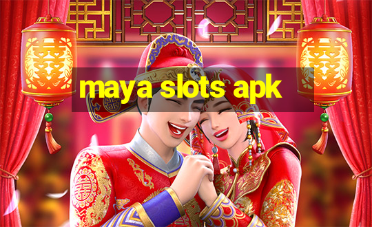 maya slots apk