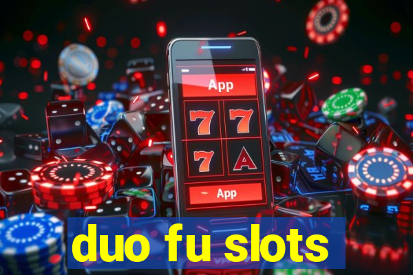 duo fu slots