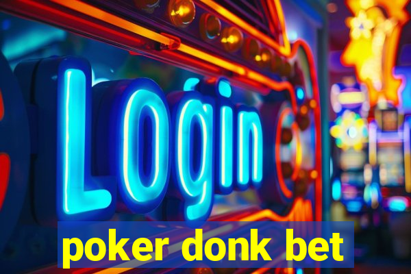 poker donk bet