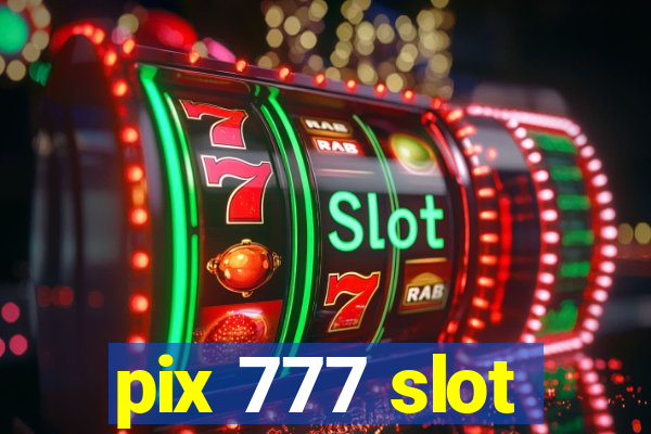 pix 777 slot