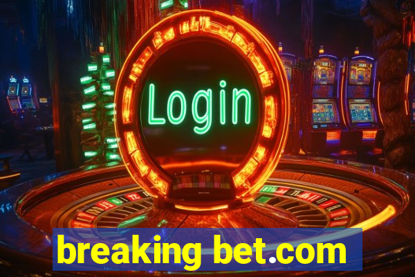 breaking bet.com