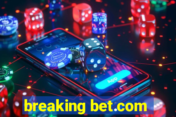 breaking bet.com