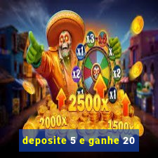 deposite 5 e ganhe 20