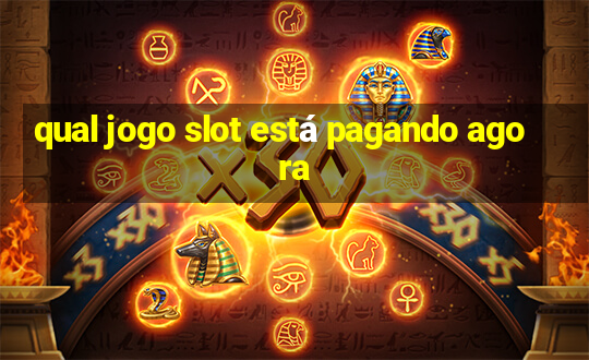 qual jogo slot está pagando agora