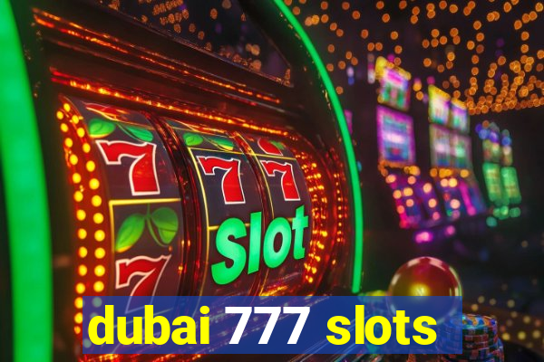 dubai 777 slots