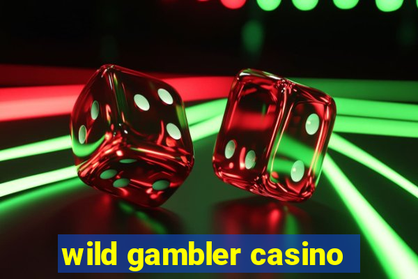 wild gambler casino