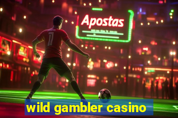 wild gambler casino