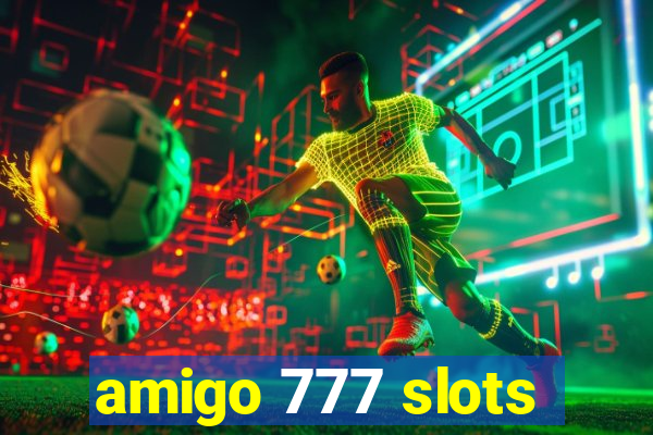 amigo 777 slots