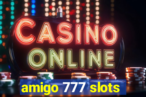 amigo 777 slots