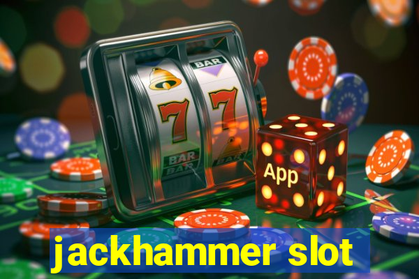 jackhammer slot