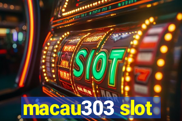 macau303 slot