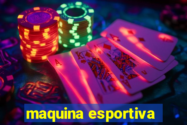 maquina esportiva