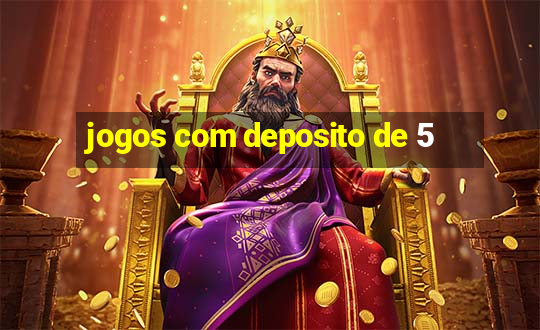 jogos com deposito de 5