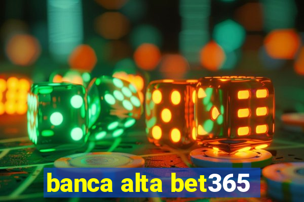 banca alta bet365