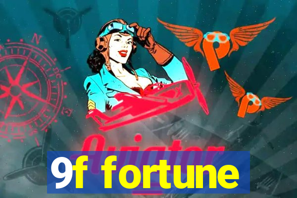 9f fortune