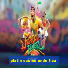 platin casino onde fica