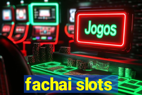 fachai slots