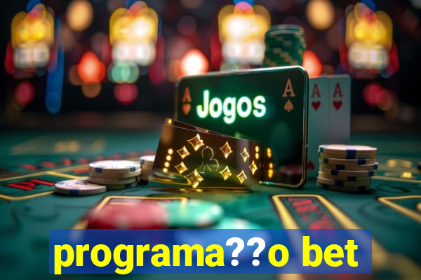 programa??o bet