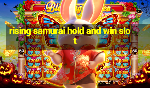 rising samurai hold and win slot