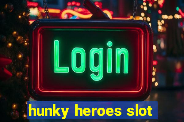 hunky heroes slot