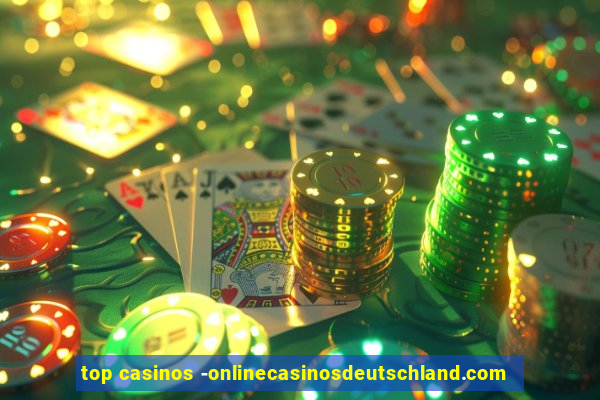 top casinos -onlinecasinosdeutschland.com