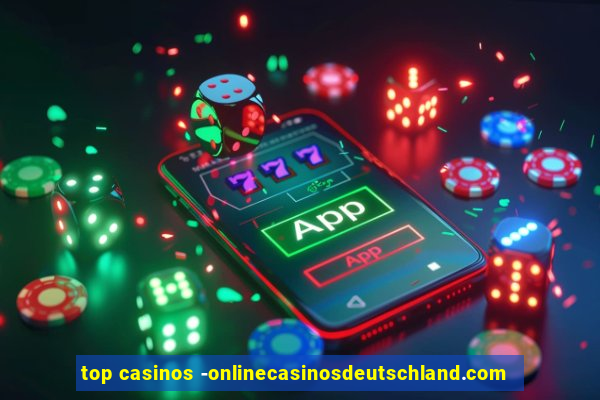 top casinos -onlinecasinosdeutschland.com