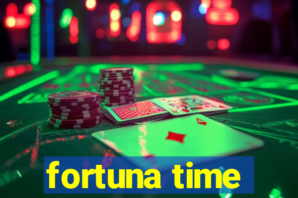 fortuna time