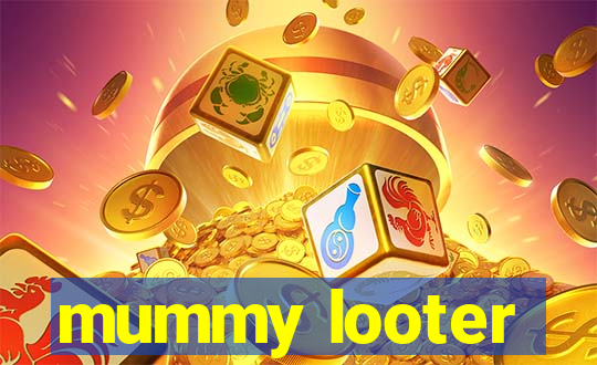 mummy looter