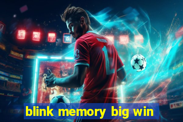 blink memory big win