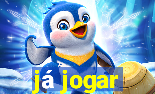 já jogar