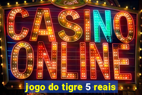 jogo do tigre 5 reais