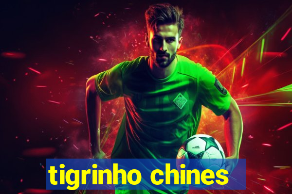 tigrinho chines