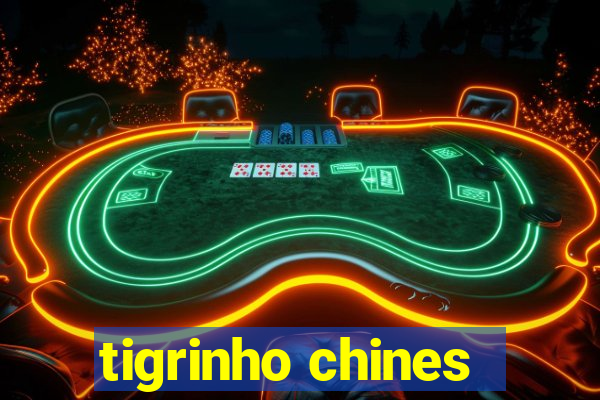 tigrinho chines